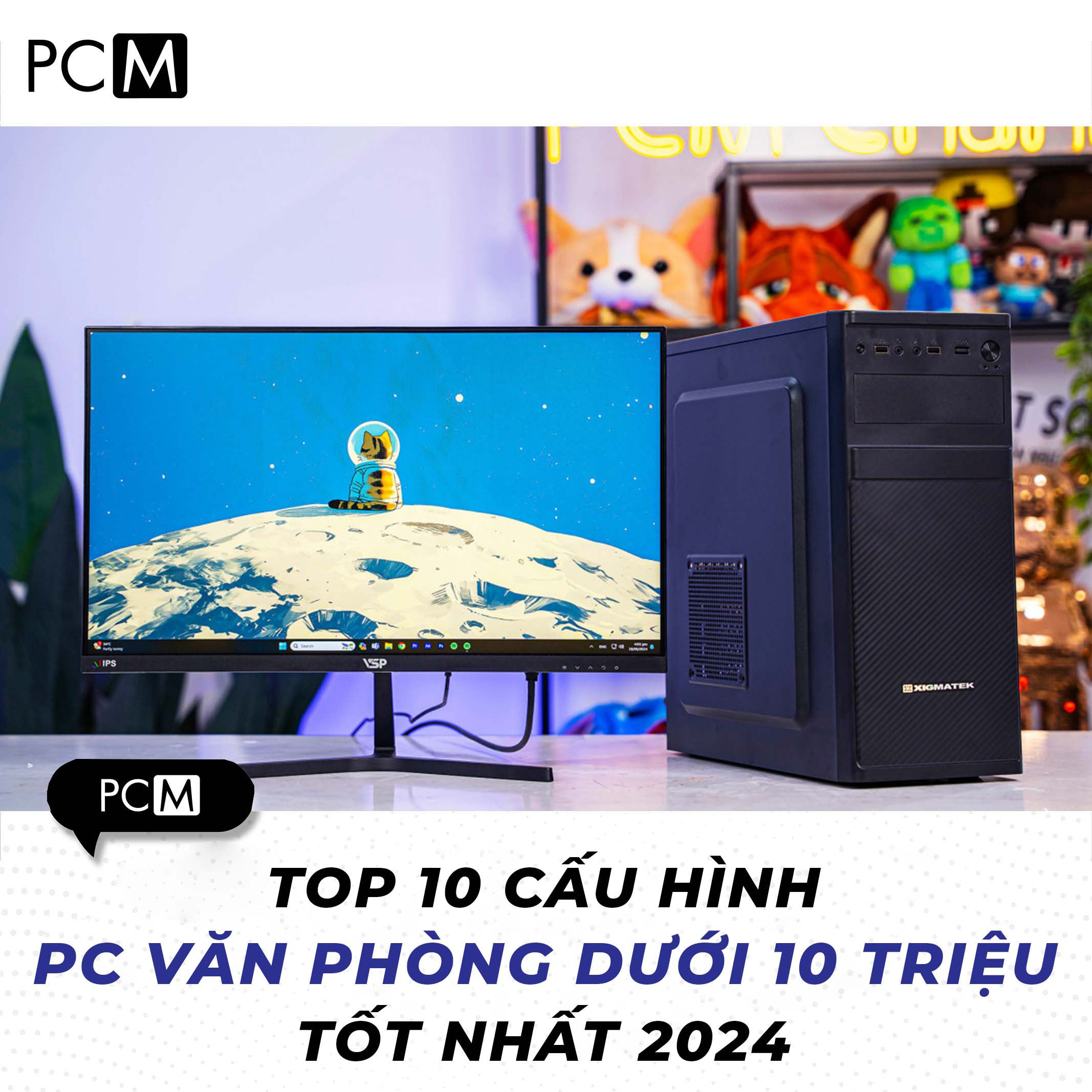 Top 10 Cấu Hình PC Văn Phòng Dưới 10 Triệu Tốt Nhất 2024