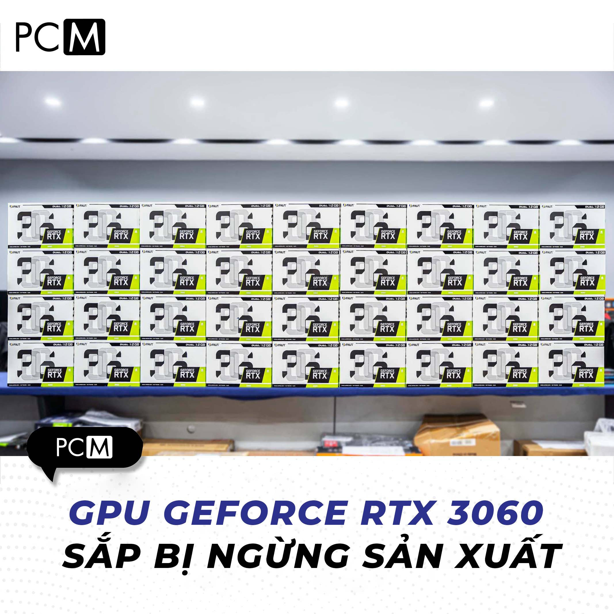 Card Đồ Họa GeForce RTX 3060 sắp bị ngừng sản xuất