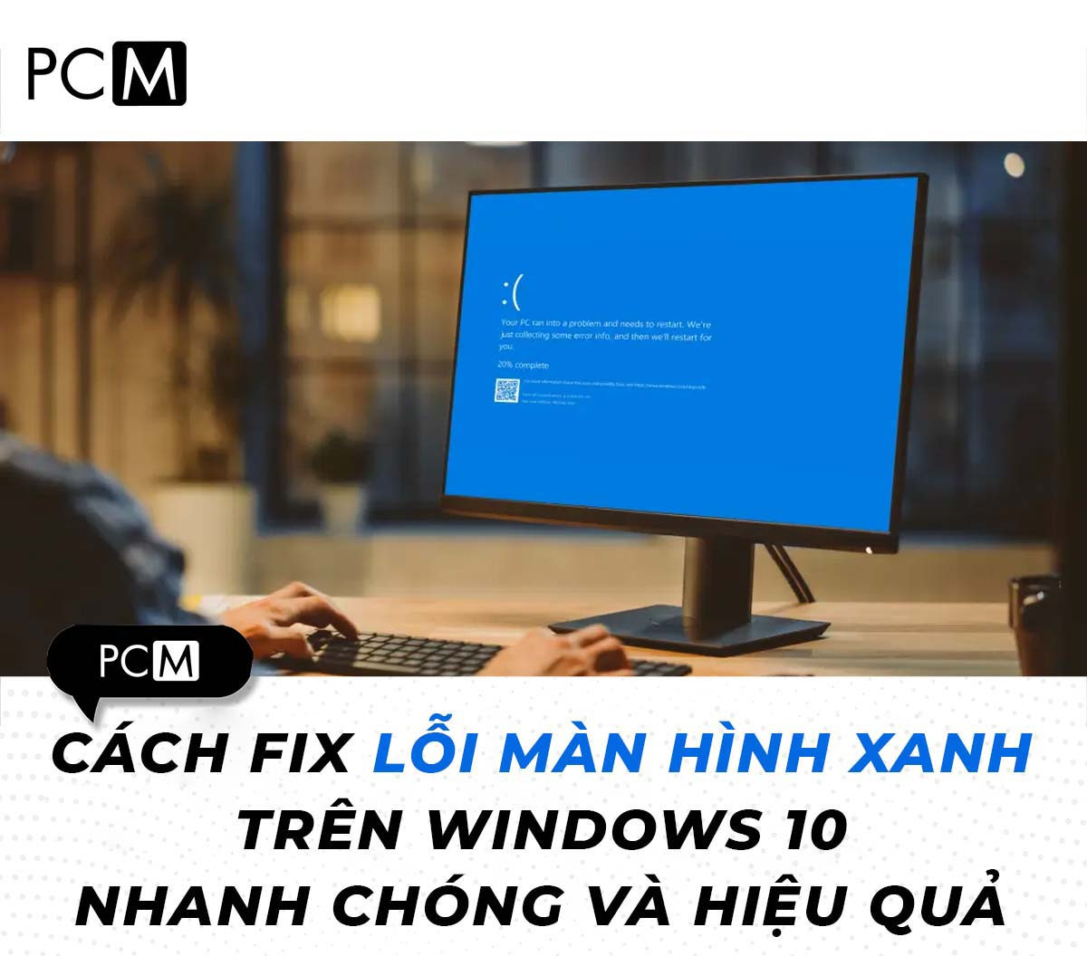 Cách sửa lỗi màn hình xanh trên Windows 10 nhanh chóng và hiệu quả