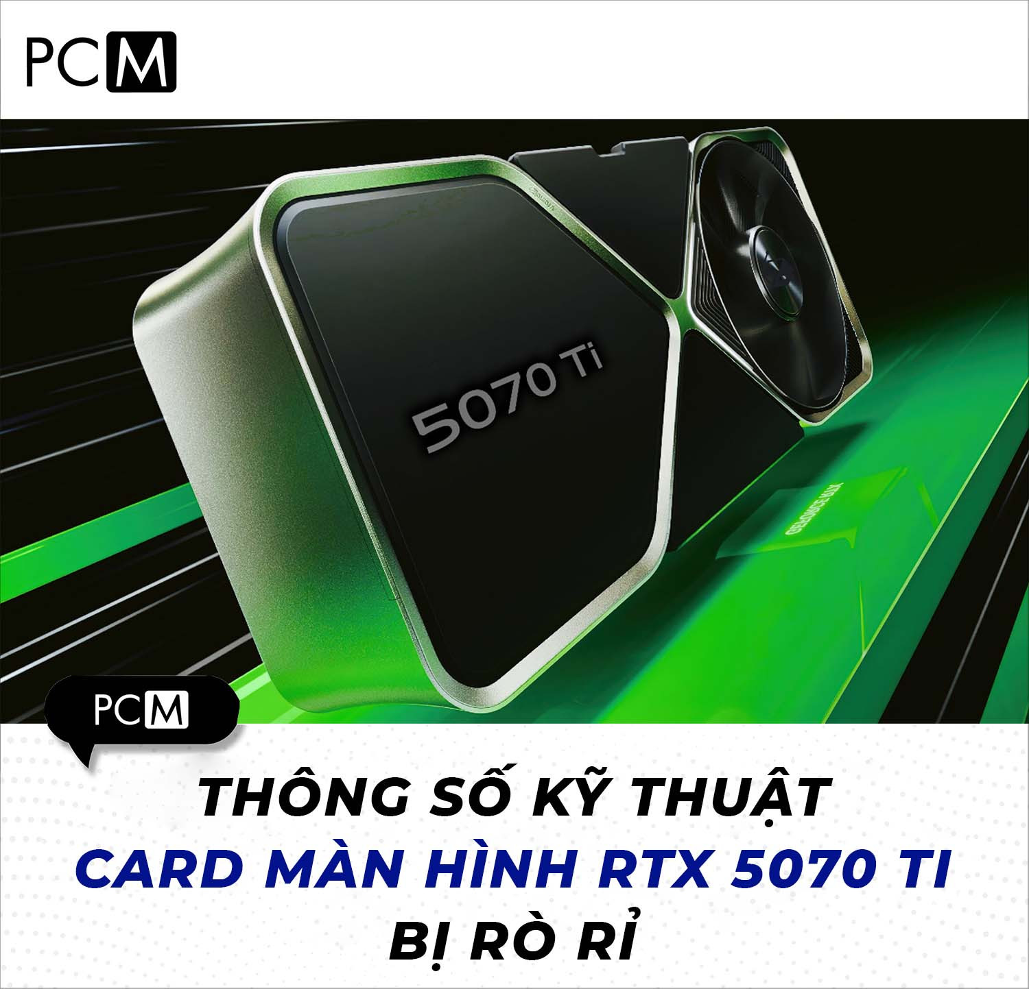 Thông số kỹ thuật Card màn hình RTX 5070 Ti bị rò rỉ