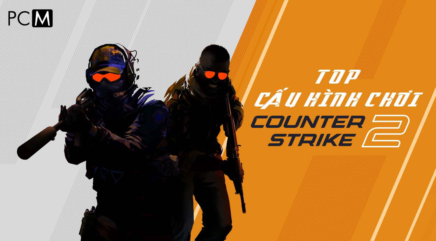 TOP CẤU HÌNH CHƠI CS2 - COUNTER STRIKE 2 SIÊU MƯỢT