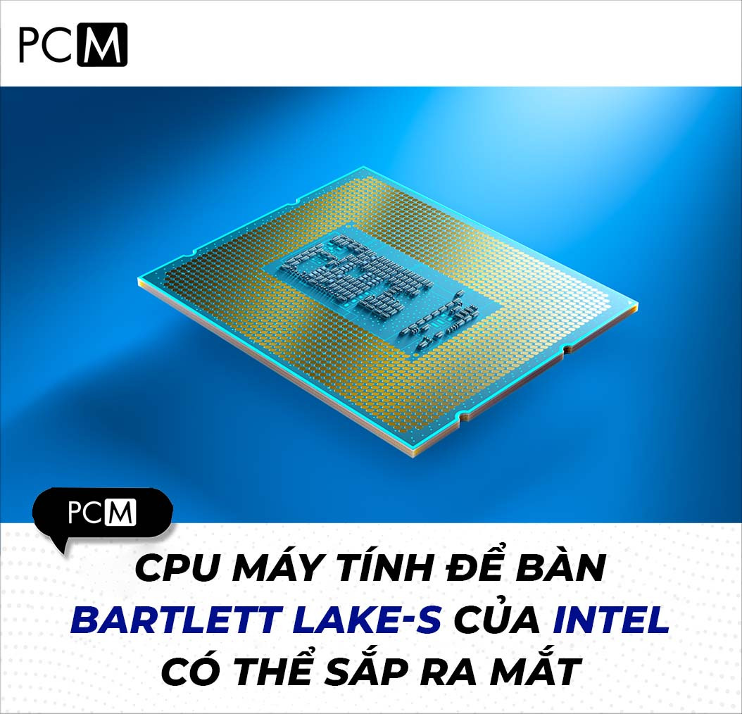 CPU máy tính để bàn Bartlett Lake-S của Intel có thể sắp ra mắt