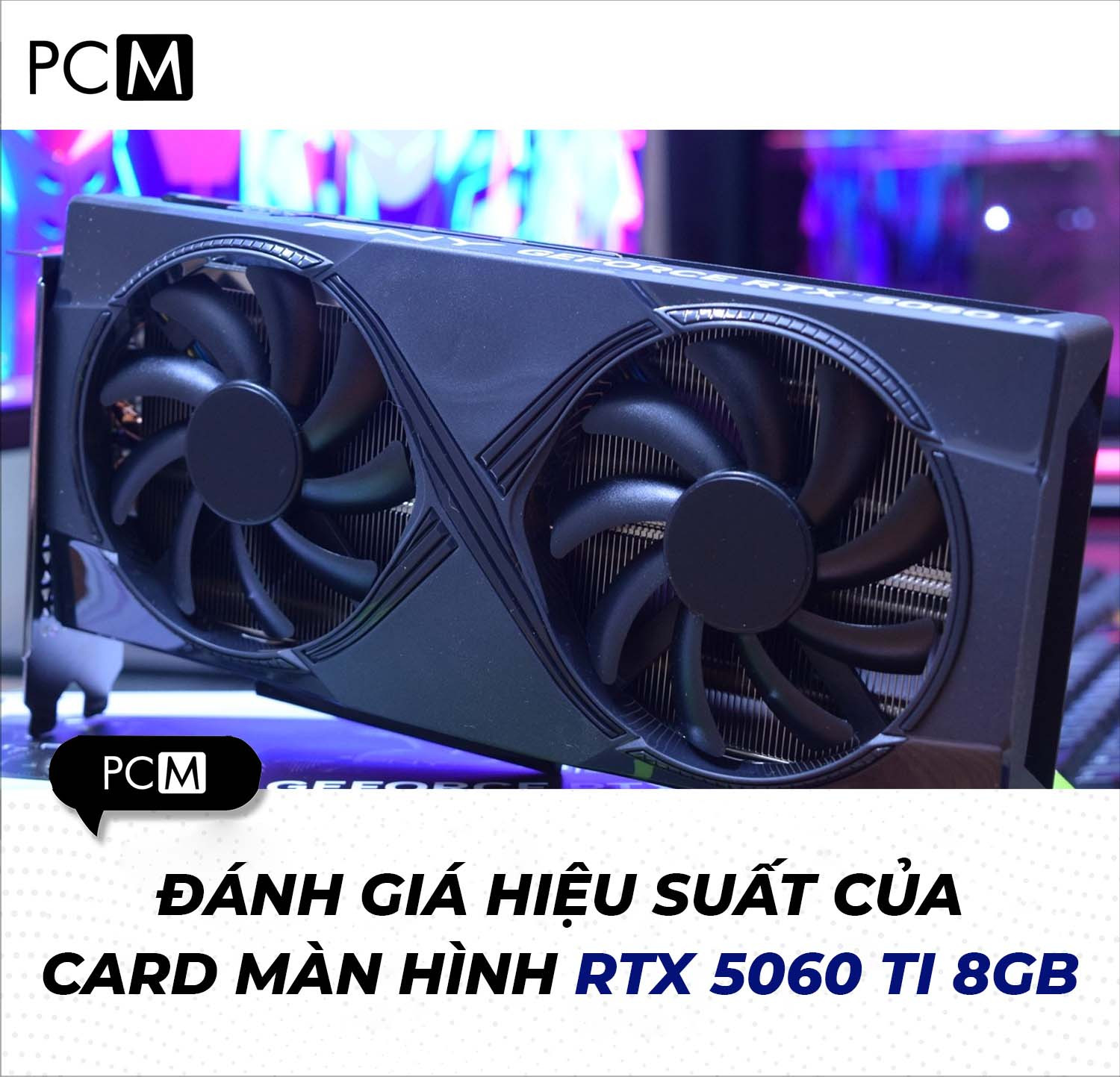 Đánh giá hiệu suất của card màn hình NVIDIA RTX 5060 Ti 8GB