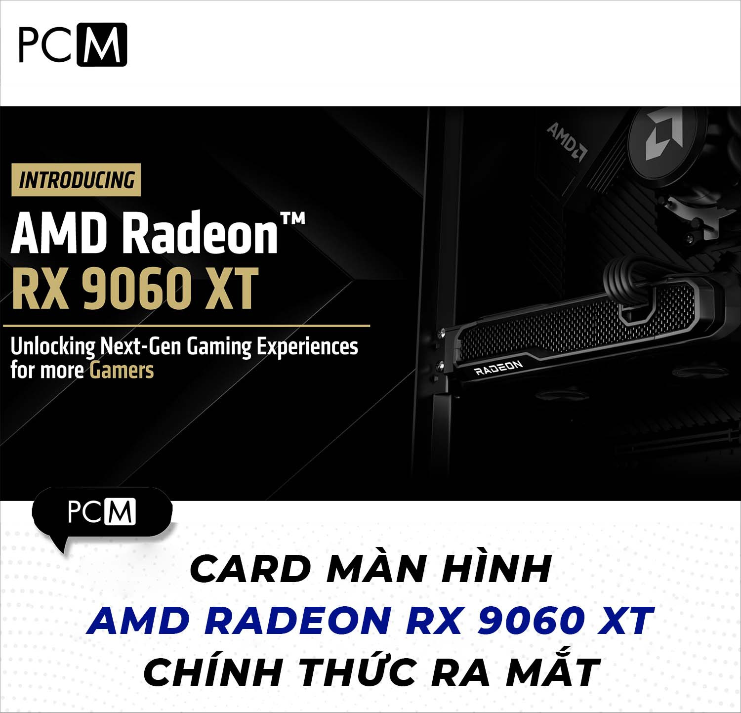 AMD Radeon RX 9060 XT chính thức ra mắt