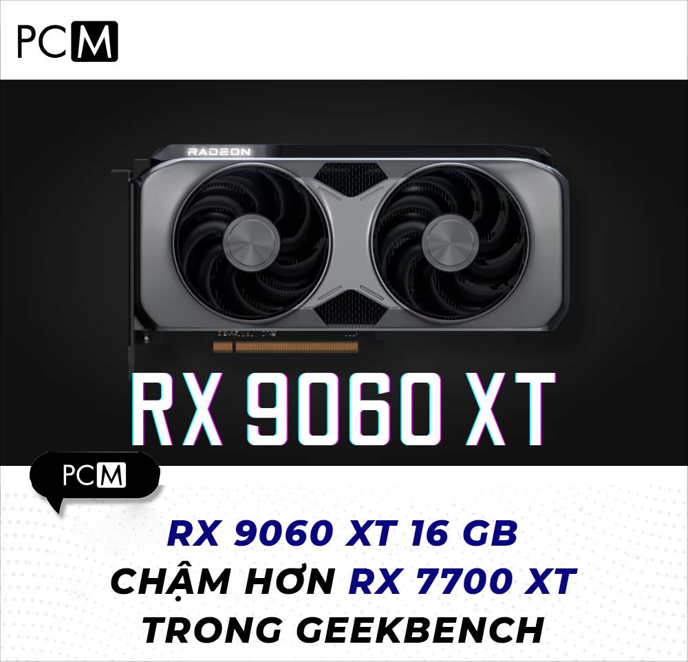 RX 9060 XT 16 GB chậm hơn RX 7700 XT trong Geekbench