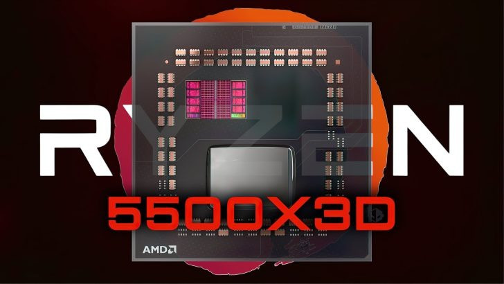 Hiệu suất Ryzen 5 5500X3D nhanh hơn 6% so với Ryzen 5500